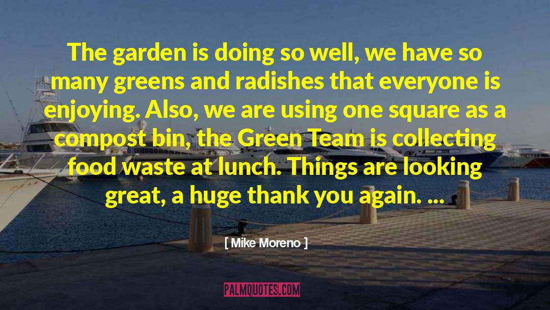 Mike Moreno Quotes: The garden is doing so