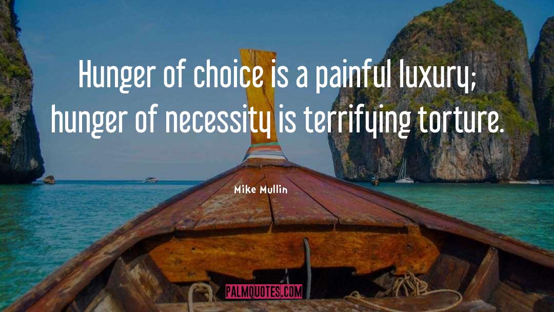 Mike Mullin Quotes: Hunger of choice is a