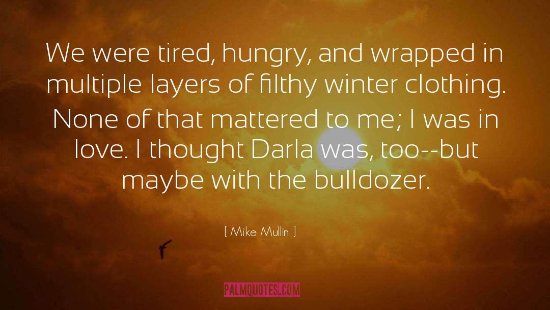 Mike Mullin Quotes: We were tired, hungry, and