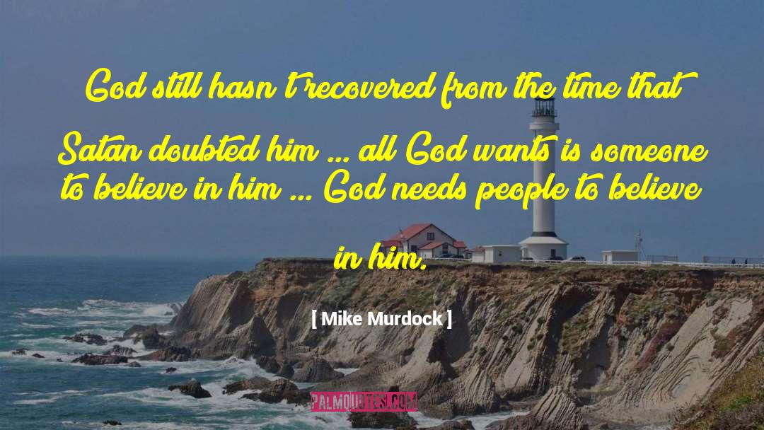 Mike Murdock Quotes: God still hasn't recovered from