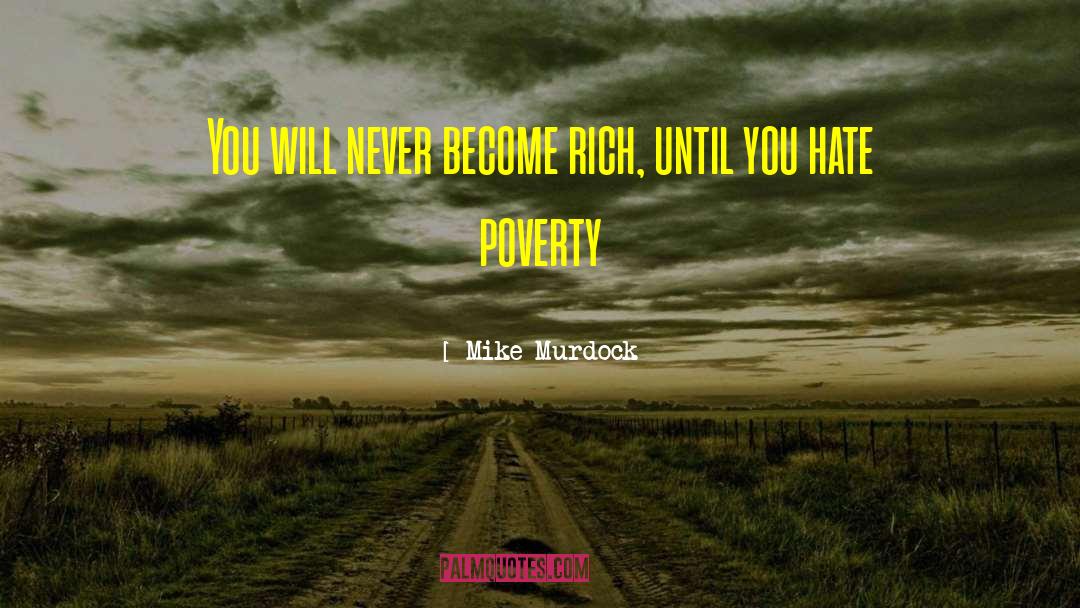 Mike Murdock Quotes: You will never become rich,