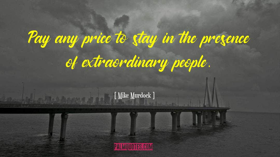 Mike Murdock Quotes: Pay any price to stay