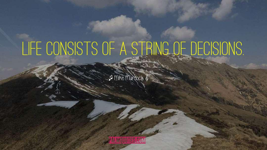 Mike Murdock Quotes: Life consists of a string