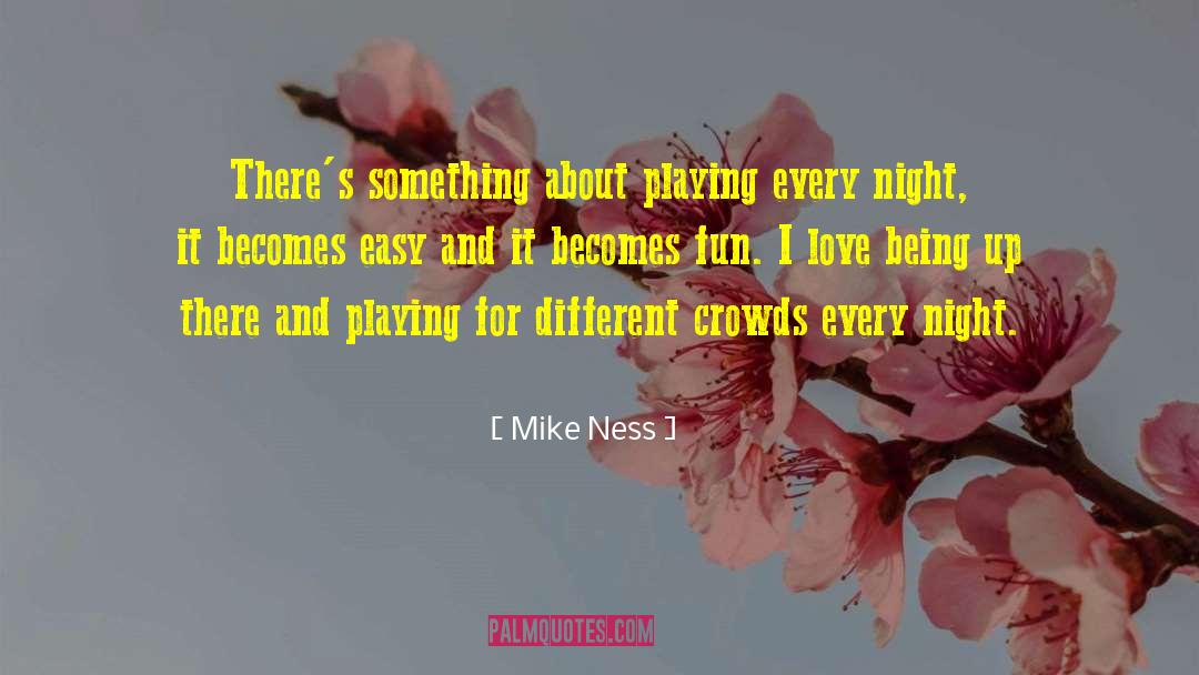 Mike Ness Quotes: There's something about playing every