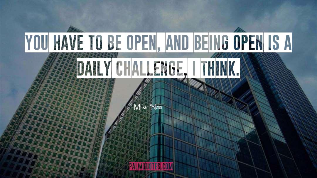 Mike Ness Quotes: You have to be open,