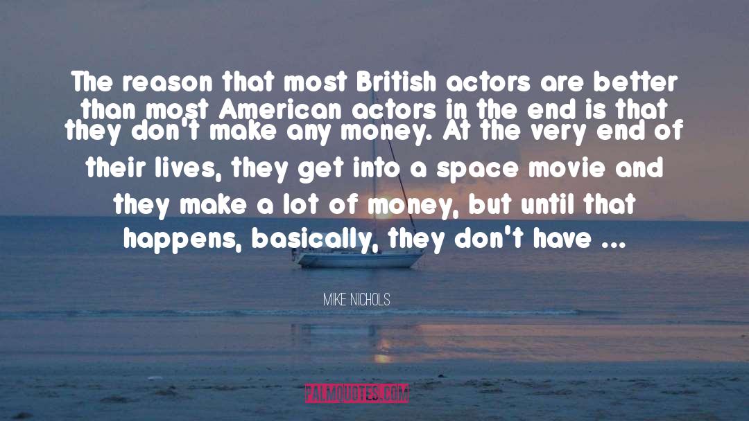 Mike Nichols Quotes: The reason that most British