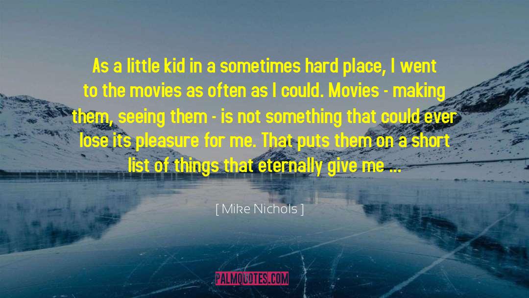 Mike Nichols Quotes: As a little kid in