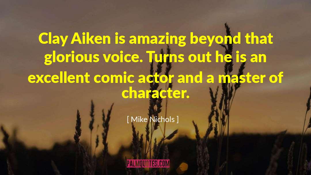 Mike Nichols Quotes: Clay Aiken is amazing beyond