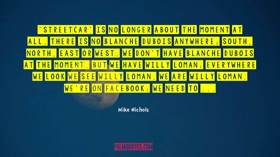 Mike Nichols Quotes: 'Streetcar' is no longer about