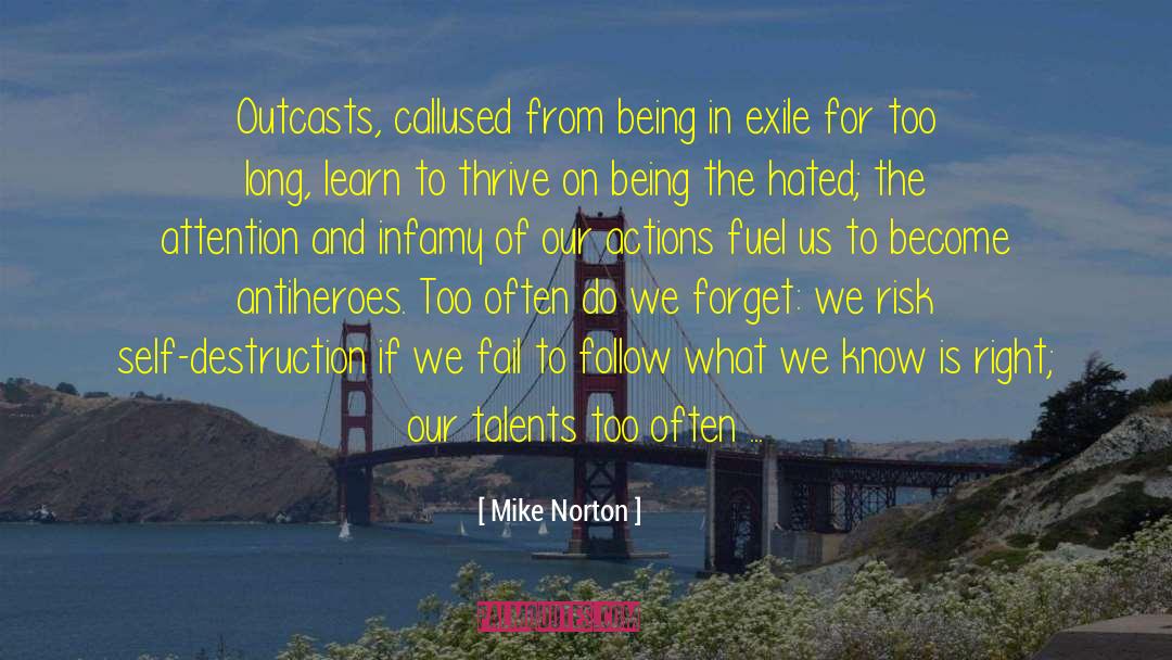 Mike Norton Quotes: Outcasts, callused from being in