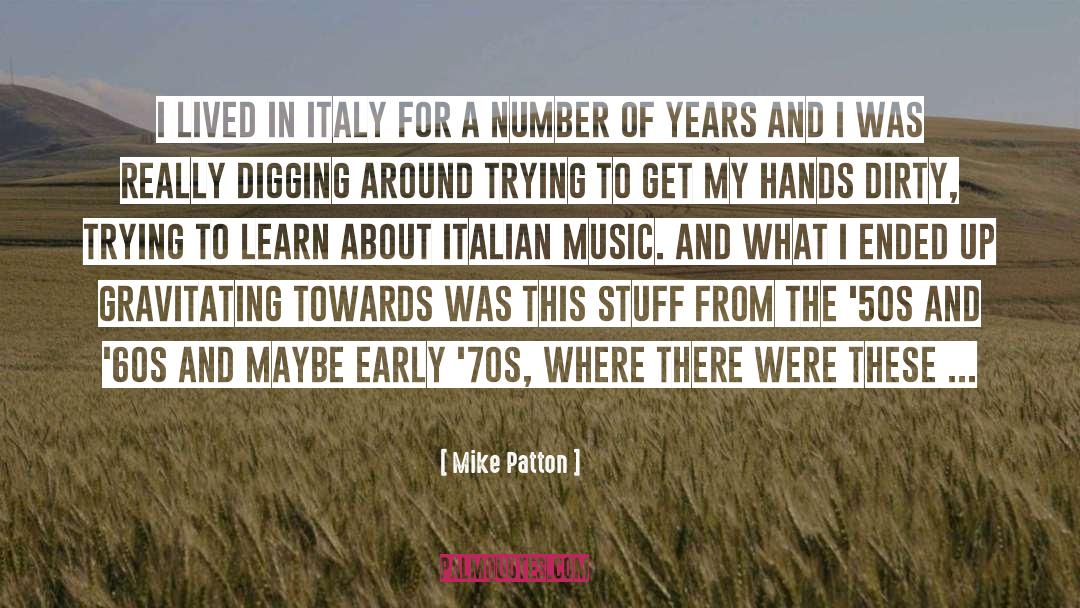 Mike Patton Quotes: I lived in Italy for