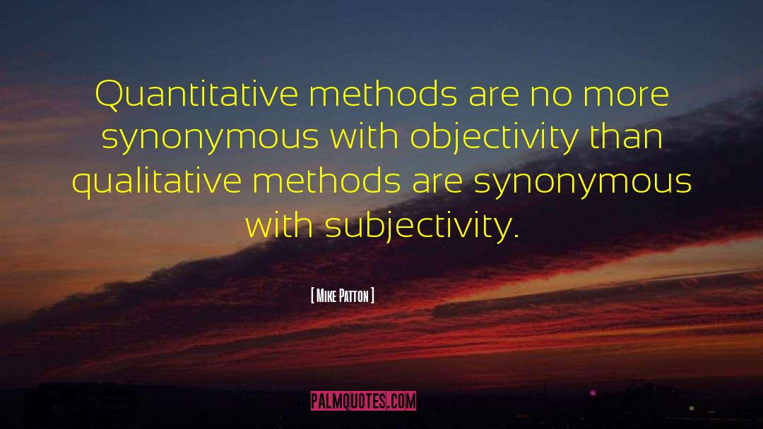 Mike Patton Quotes: Quantitative methods are no more