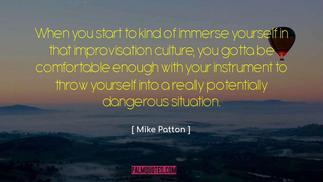 Mike Patton Quotes: When you start to kind