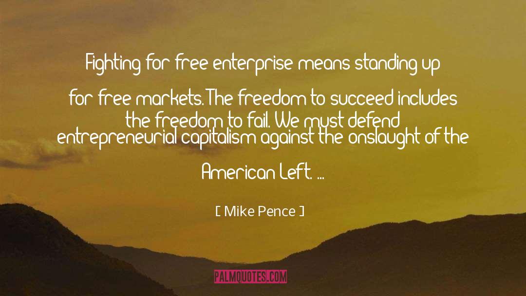 Mike Pence Quotes: Fighting for free enterprise means