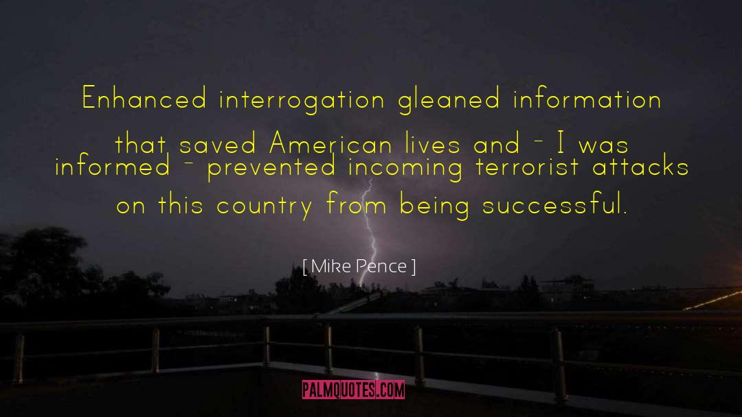 Mike Pence Quotes: Enhanced interrogation gleaned information that