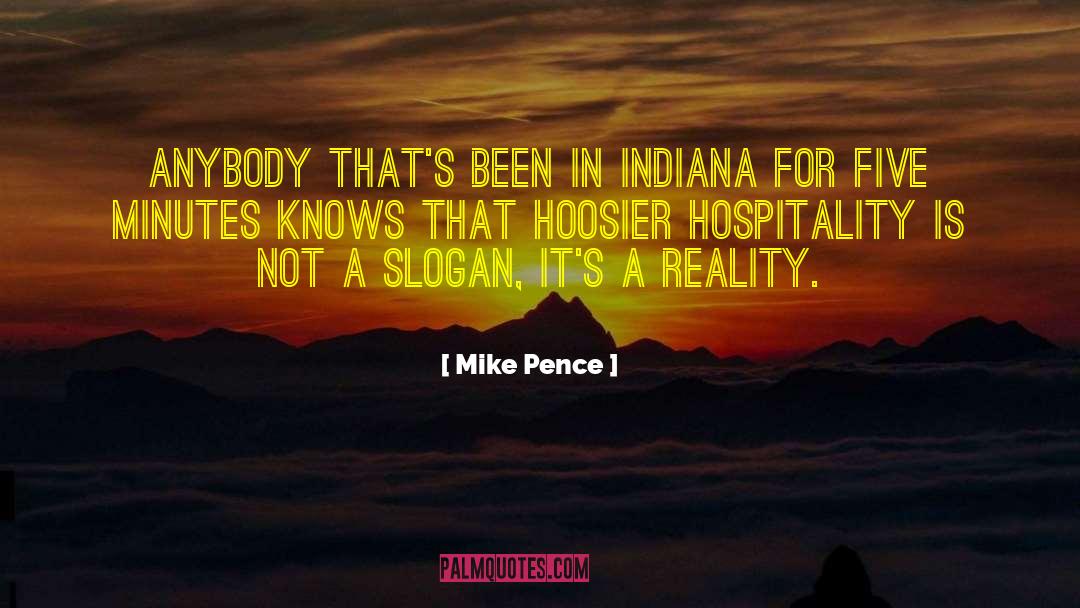 Mike Pence Quotes: Anybody that's been in Indiana