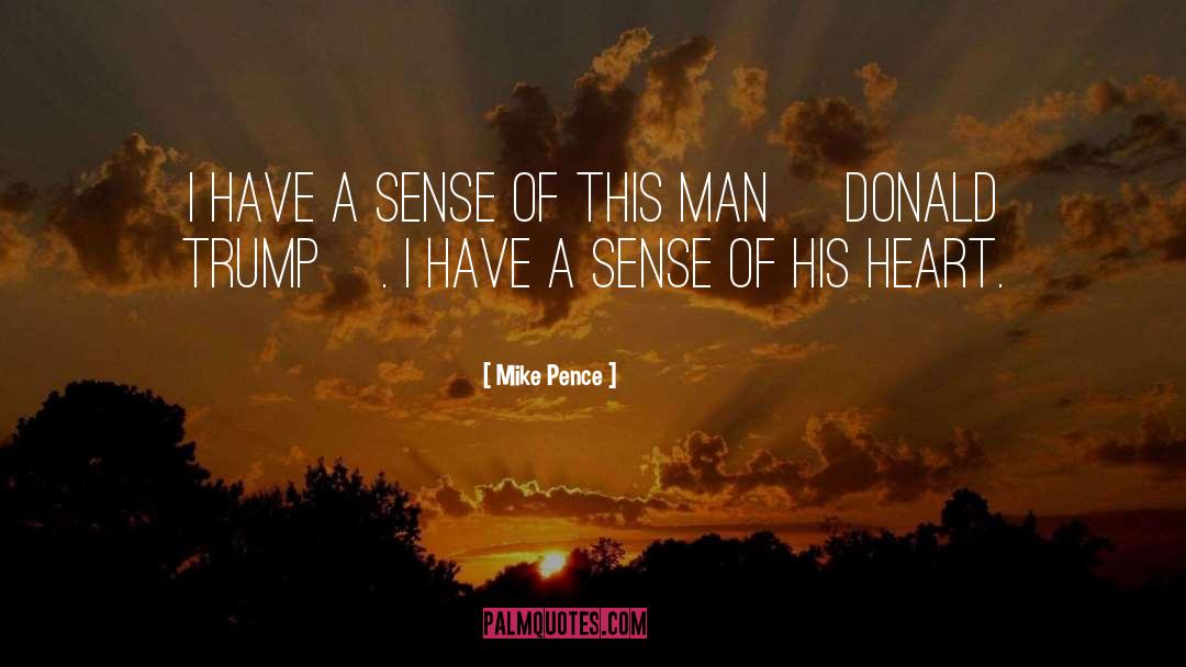 Mike Pence Quotes: I have a sense of