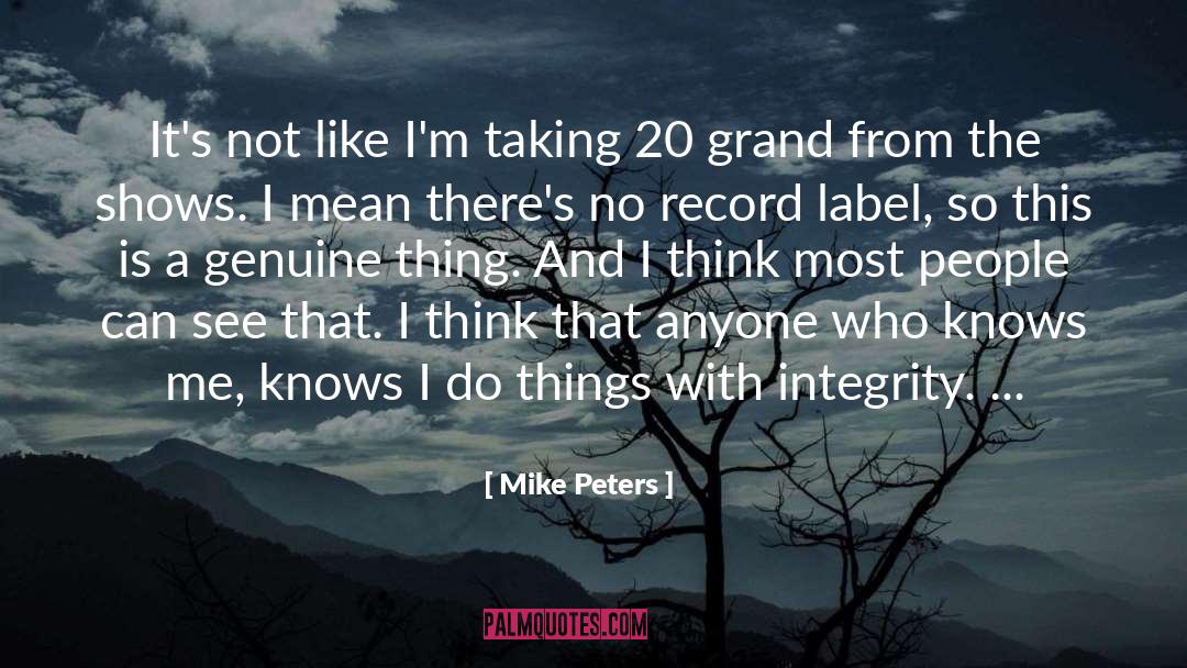 Mike Peters Quotes: It's not like I'm taking