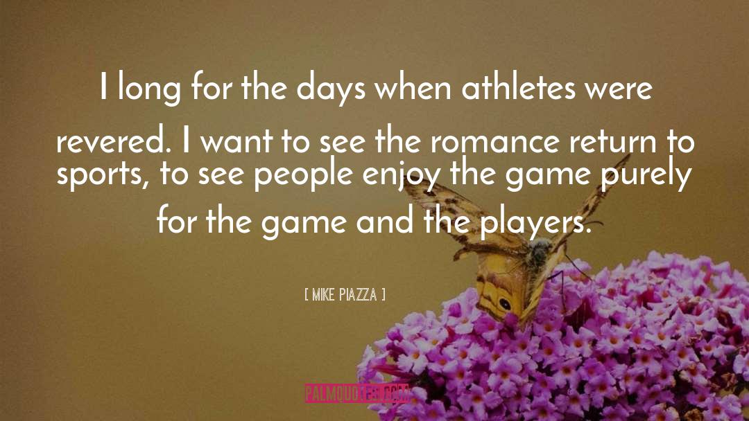 Mike Piazza Quotes: I long for the days