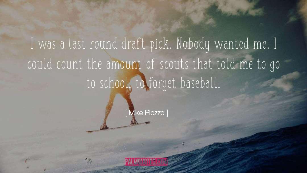 Mike Piazza Quotes: I was a last round