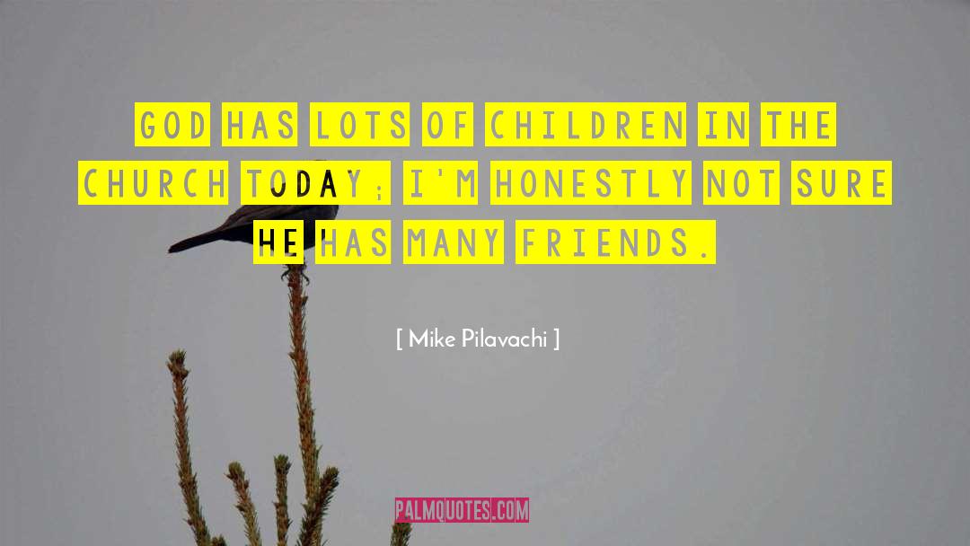 Mike Pilavachi Quotes: God has lots of children