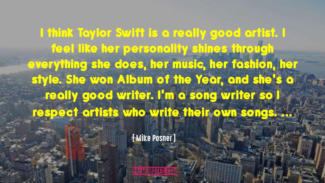 Mike Posner Quotes: I think Taylor Swift is