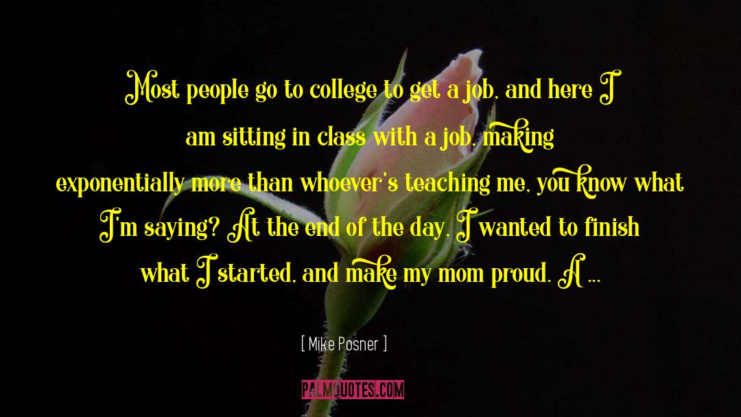 Mike Posner Quotes: Most people go to college