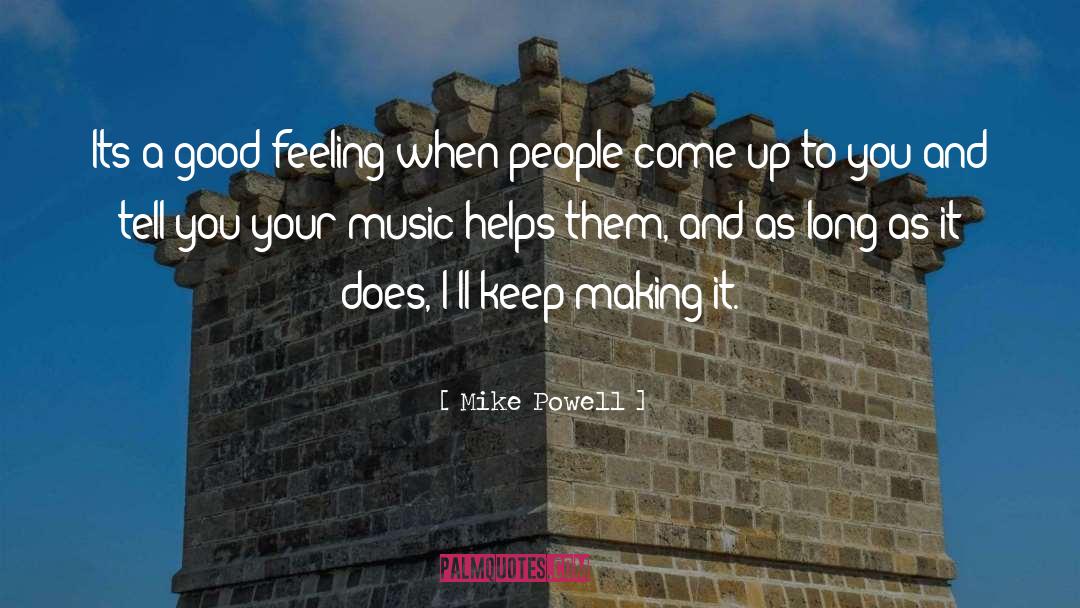 Mike Powell Quotes: Its a good feeling when