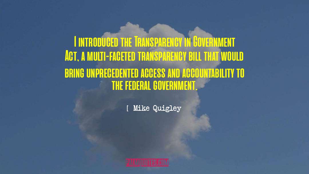 Mike Quigley Quotes: I introduced the Transparency in