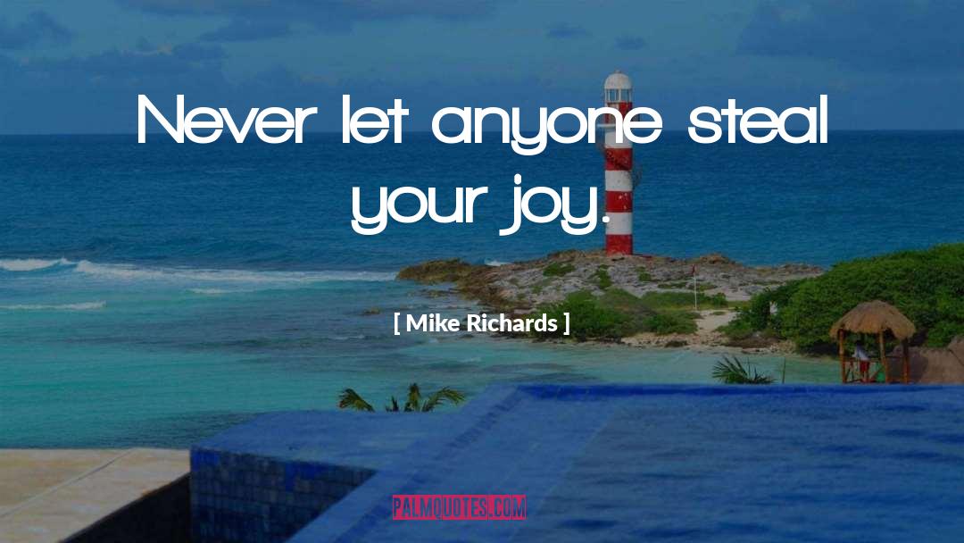 Mike Richards Quotes: Never let anyone steal your