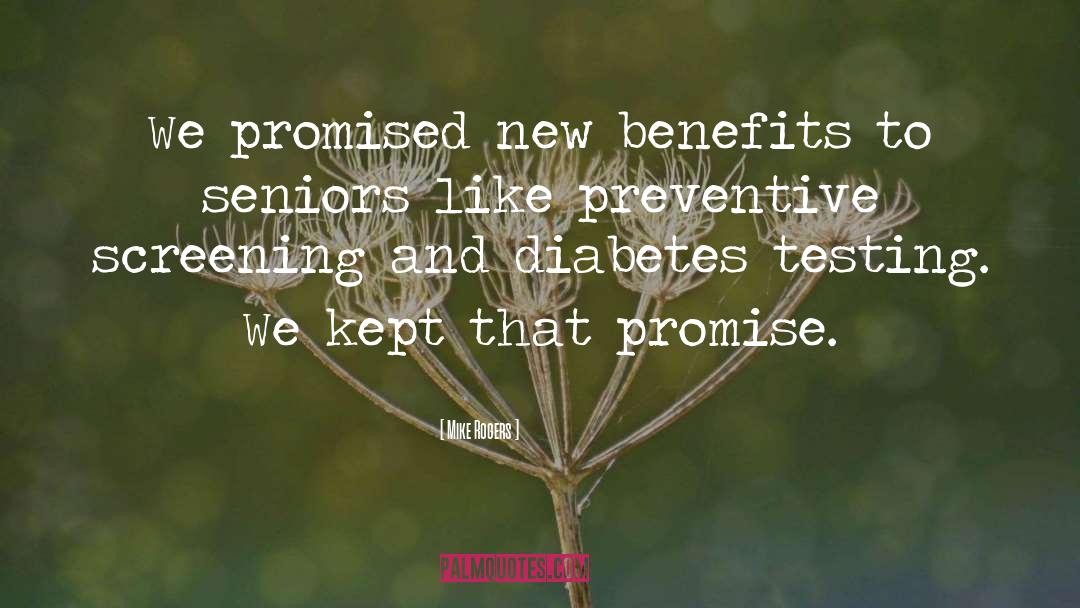 Mike Rogers Quotes: We promised new benefits to