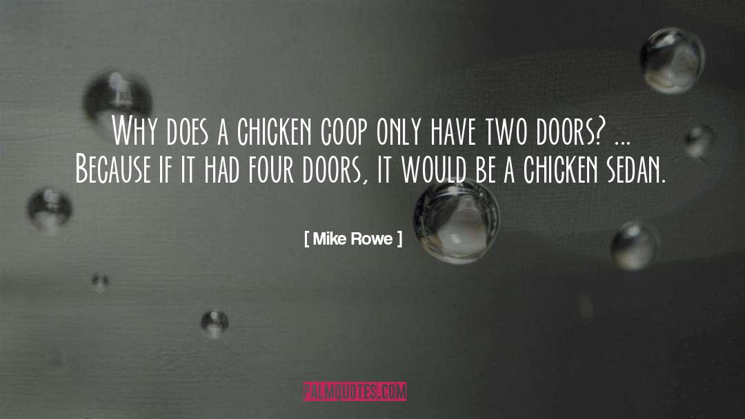 Mike Rowe Quotes: Why does a chicken coop