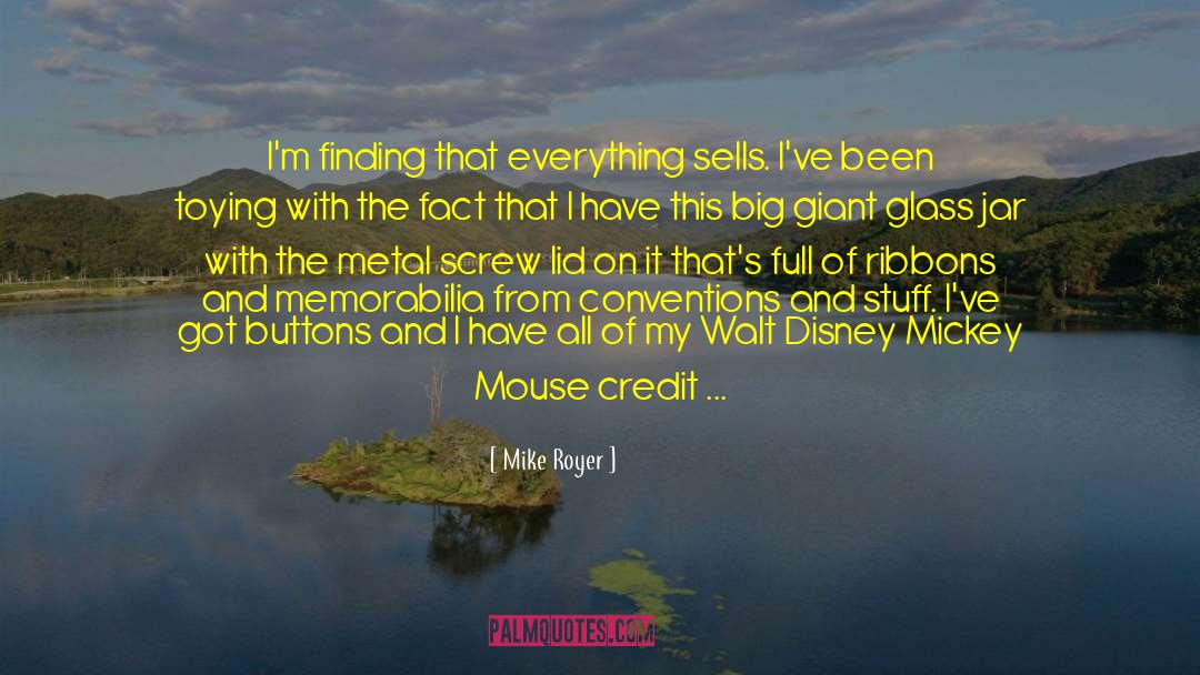 Mike Royer Quotes: I'm finding that everything sells.