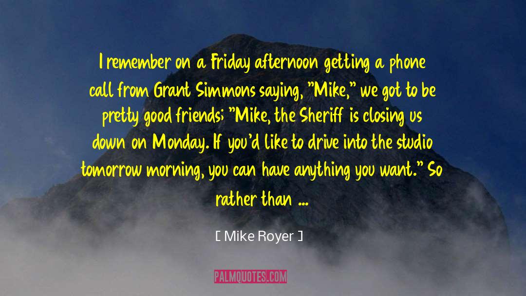 Mike Royer Quotes: I remember on a Friday