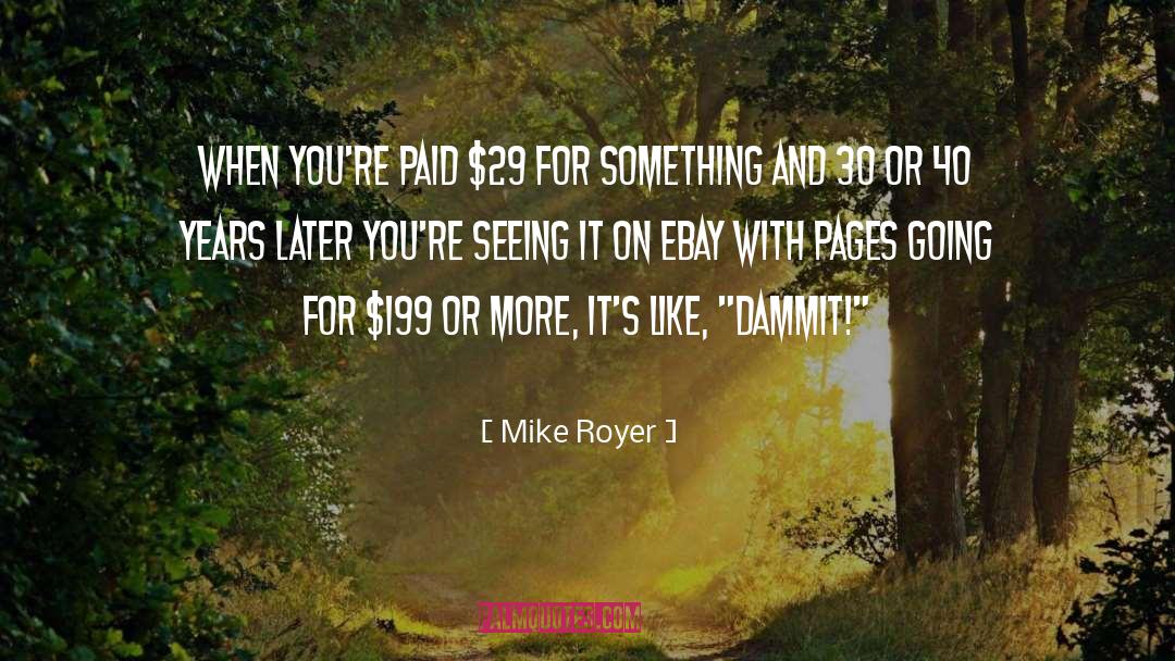 Mike Royer Quotes: When you're paid $29 for