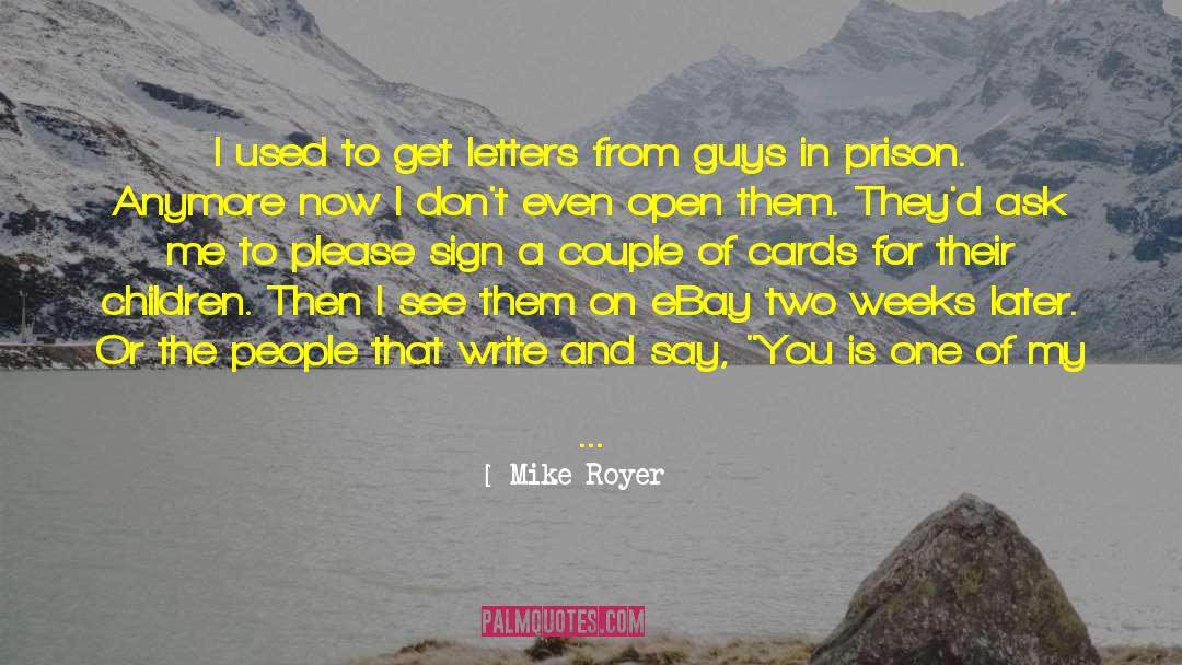 Mike Royer Quotes: I used to get letters