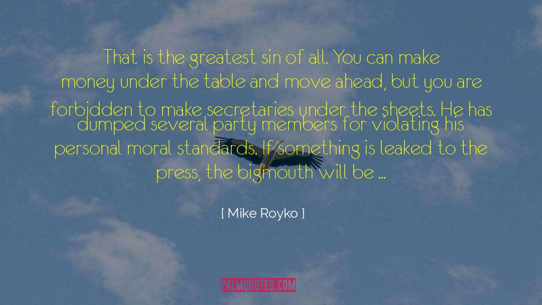Mike Royko Quotes: That is the greatest sin