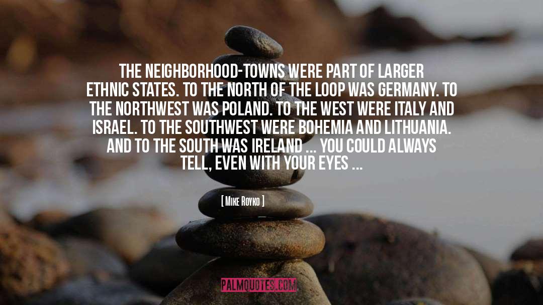 Mike Royko Quotes: The neighborhood-towns were part of