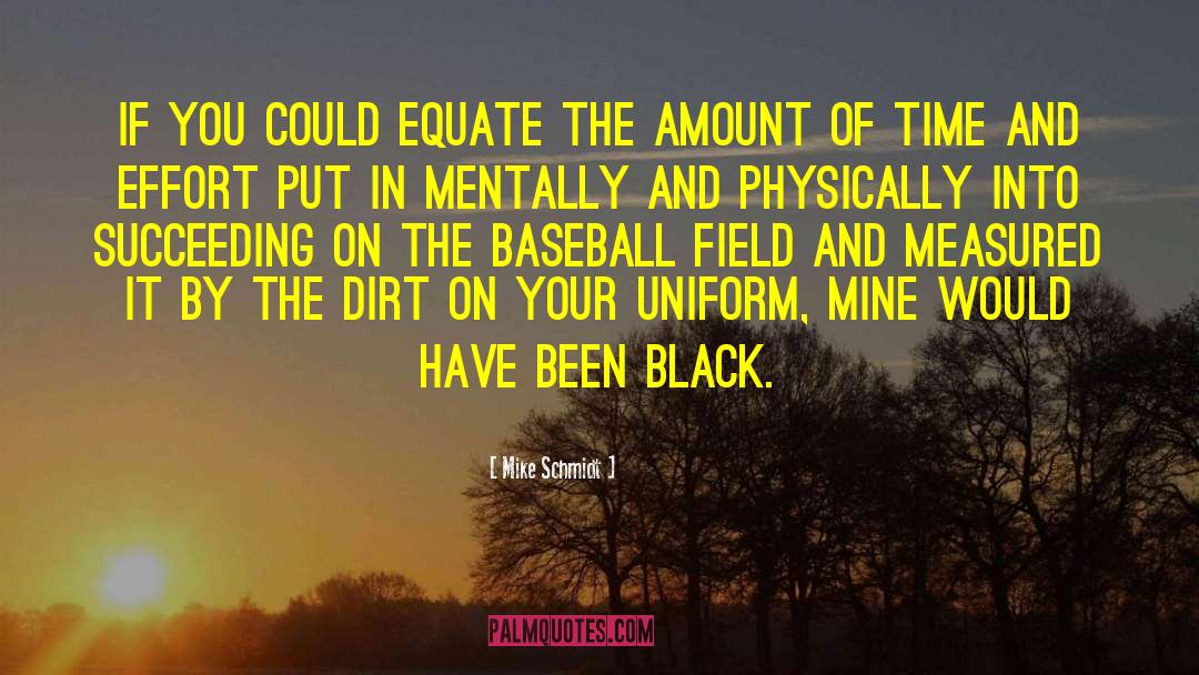 Mike Schmidt Quotes: If you could equate the
