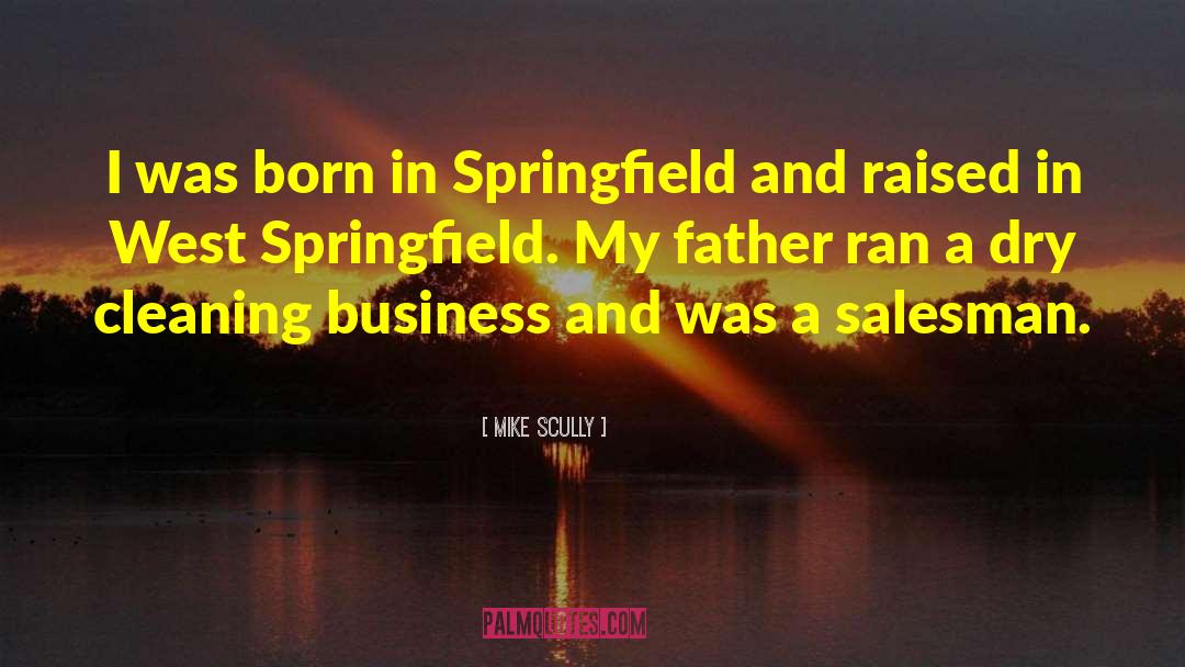 Mike Scully Quotes: I was born in Springfield