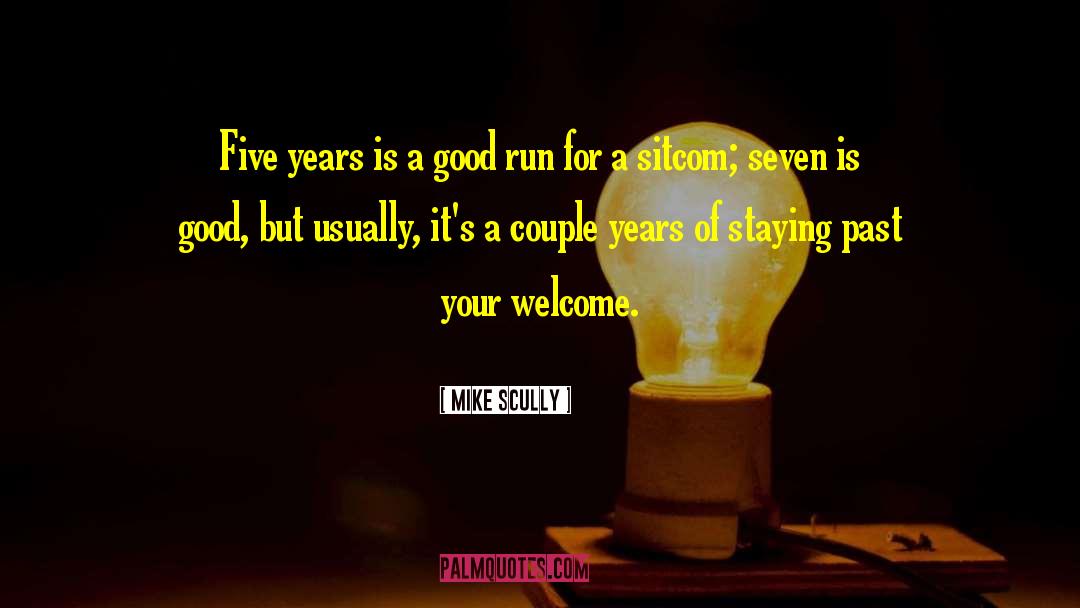 Mike Scully Quotes: Five years is a good