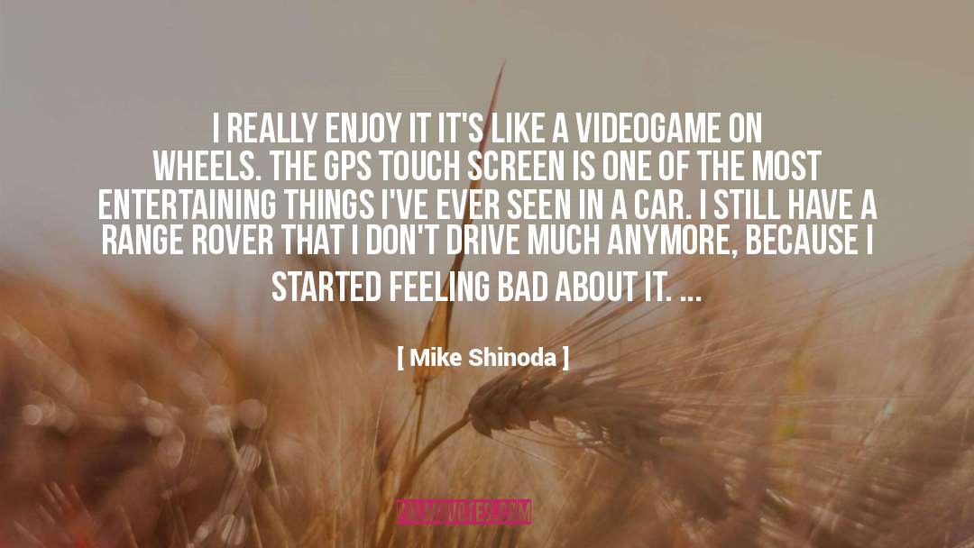 Mike Shinoda Quotes: I really enjoy it <br>