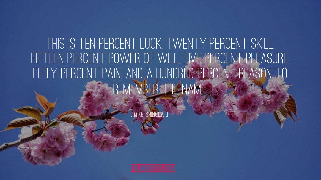 Mike Shinoda Quotes: This is ten percent luck,