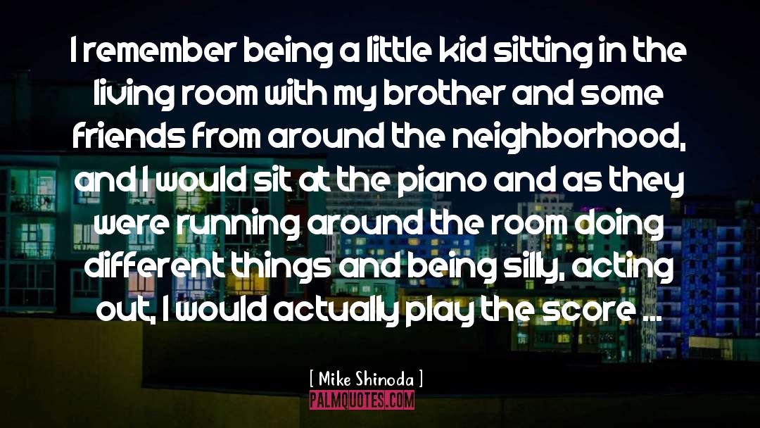 Mike Shinoda Quotes: I remember being a little