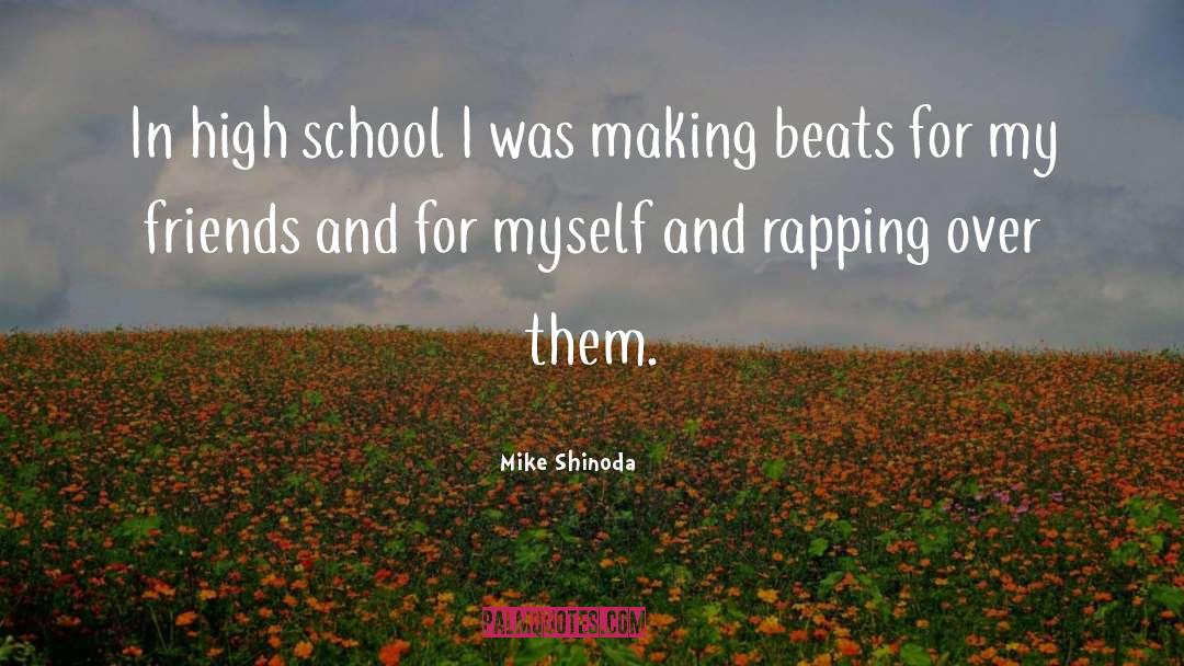 Mike Shinoda Quotes: In high school I was