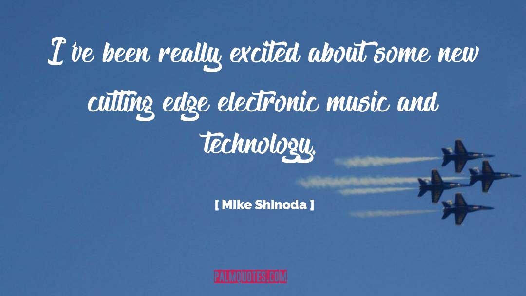 Mike Shinoda Quotes: I've been really excited about