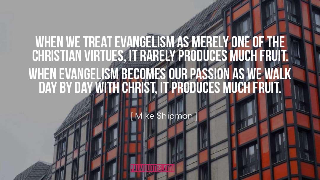 Mike Shipman Quotes: When we treat evangelism as