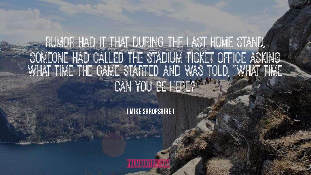 Mike Shropshire Quotes: Rumor had it that during