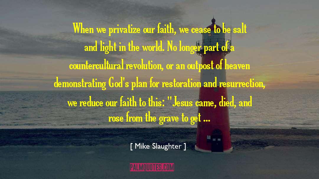 Mike Slaughter Quotes: When we privatize our faith,