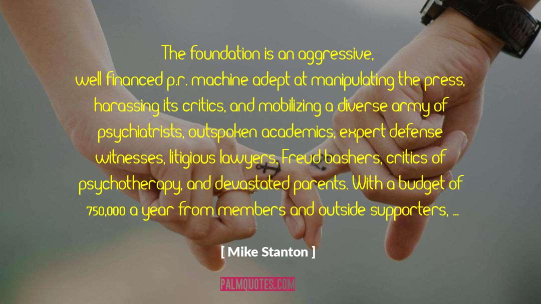 Mike Stanton Quotes: The foundation is an aggressive,